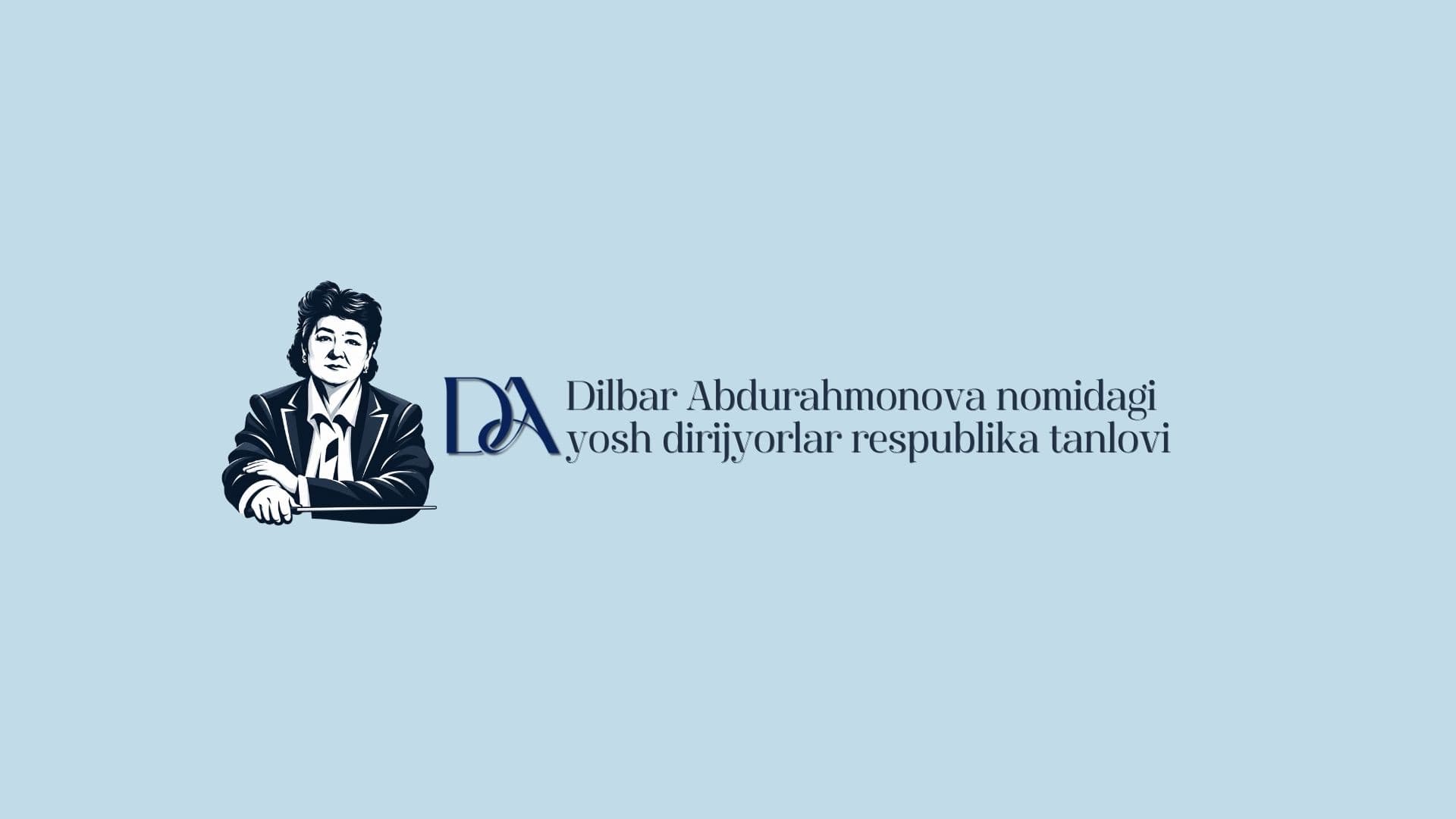 Dilbar Abduraxmonova nomidagi Yosh dirijyorlar respublika tanlovi